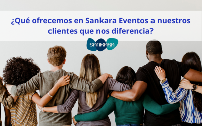 ¿Qué ofrecemos en Sankara Eventos a nuestros clientes que nos diferencia?